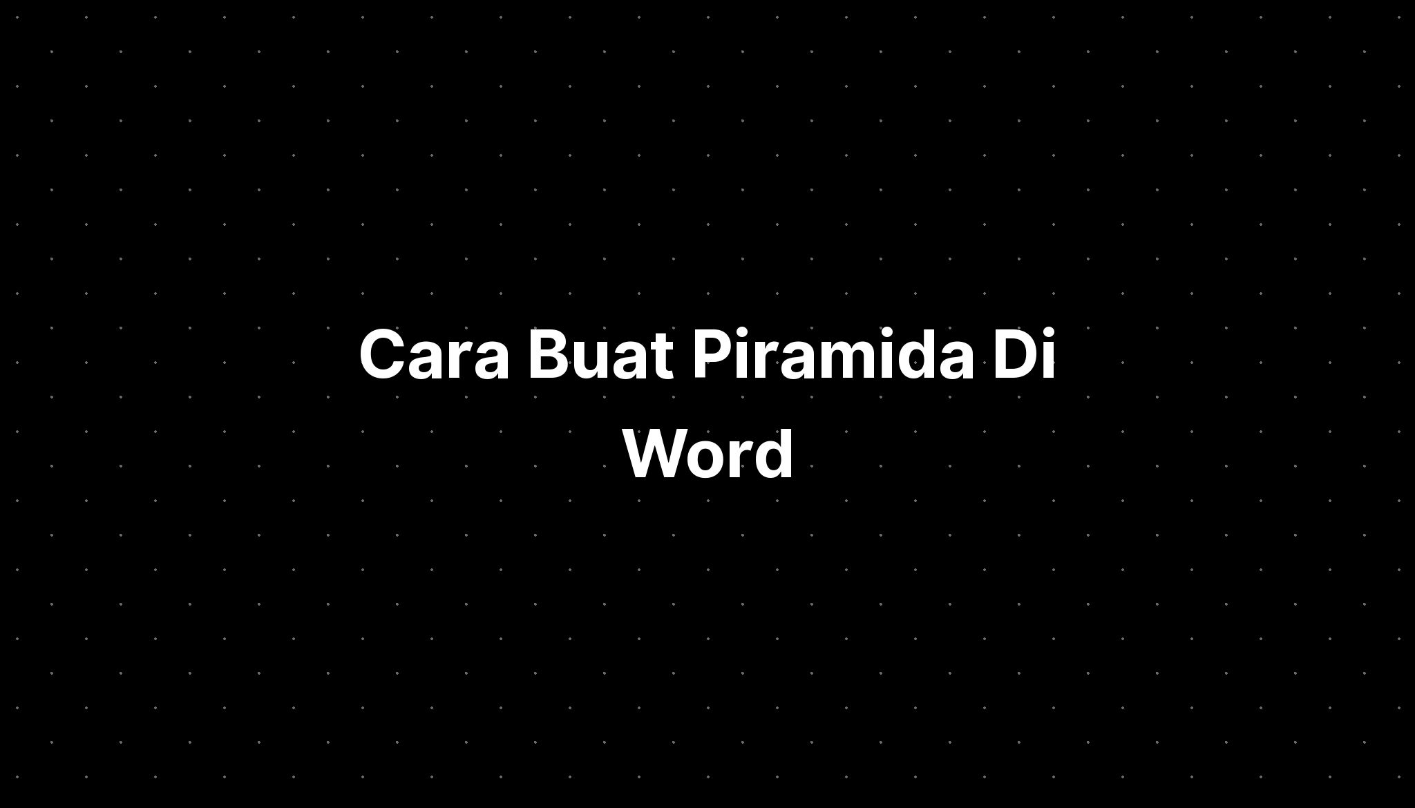 Cara Buat Piramida Di Word Imagesee 8959